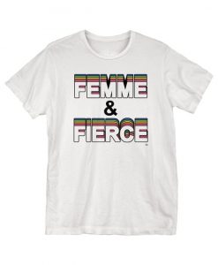 Fem N' Fierce T-Shirt ER01