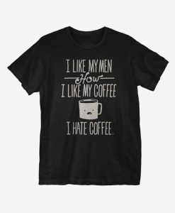 I Hate Coffee T-Shirt ER01