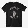 Power To The Pizza T-Shirt ER01
