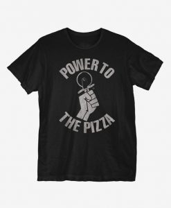Power To The Pizza T-Shirt ER01