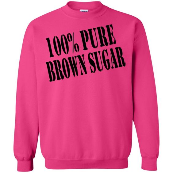 100% Pure Brown Sugar Sweatshirt AZ28