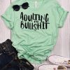 Adulting is Bullshit T-shirt AV