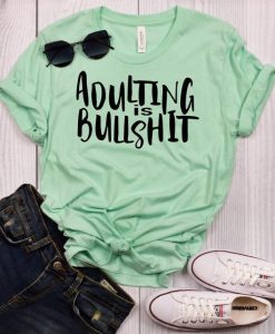 Adulting is Bullshit T-shirt AV
