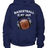 Basketball Is My Jam Hoodie EL01