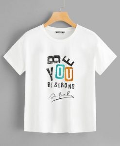 Be You Be Strong T Shirt FD30