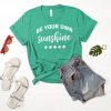 Be Your Own Sunshine T-Shirt EM01