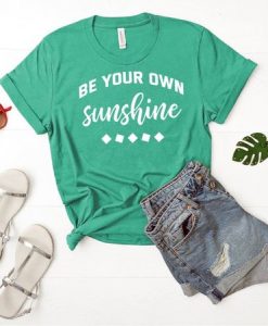 Be Your Own Sunshine T-Shirt EM01