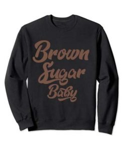 Brown Sugar Baby Sweatshirt AZ28