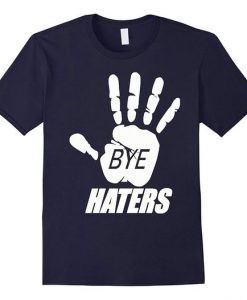 Bye Haters Tee T-Shirt FR01