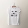 Call me on my shell Tshirt FD01