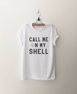 Call me on my shell Tshirt FD01