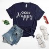 Choose happy T-Shirt EM01