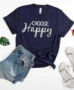 Choose happy T-Shirt EM01