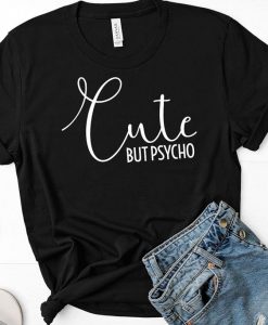 Cute But Psycho T-Shirt EM01