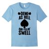 Demii as and feelin Hell T-Shirt DV01