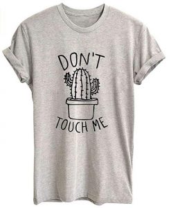 Dont Touch Me Tshirt FD01
