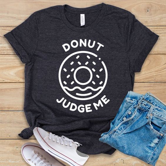 Donut Judge Me T-Shirt EM01