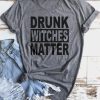 Drunk Witches Matter T-Shirt FD01