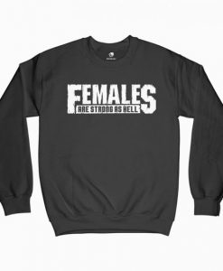Females are strong as Hell Sweatshirt DV01