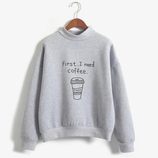 First I Need Coffee Sweatshirt EM01