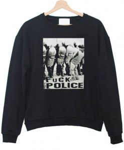 Fuck The Police Sweatshirt ER01
