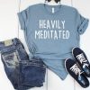 Heavily Meditated T-Shirt EM01