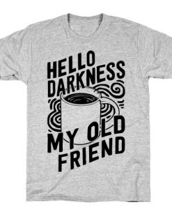 Hello Darkness T Shirt SR30