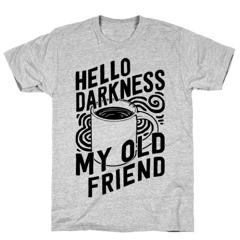 Hello Darkness T Shirt SR30