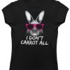 I Don't Carrot All Bunny Rabbit T-Shirt EL01