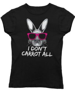 I Don't Carrot All Bunny Rabbit T-Shirt EL01