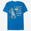 I Don't Even Work Out T-Shirt FD