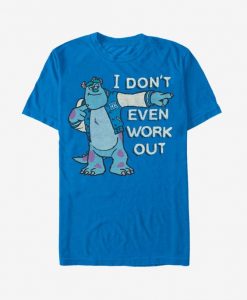 I Don't Even Work Out T-Shirt FD