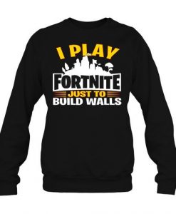 I Play Fortnite Sweatshirt SR01