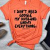 I don't need Google husband Cute T-Shitrts DV01