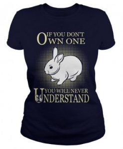 If You Dont Own One Rabbit Tshirt EL01