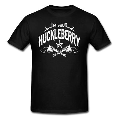 I'm Your Huckleberry T-Shirt EM01