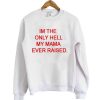 Im the only Hell Sweatshirt DV01