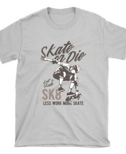 Less Work More Skate Skateboard T-Shirt AI01