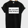 Me Against The World T-Shirt EM01