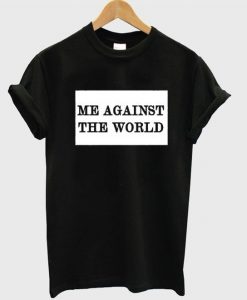Me Against The World T-Shirt EM01