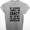 My Husband Thinks T-Shirt DVMy Husband Thinks T-Shirt DV