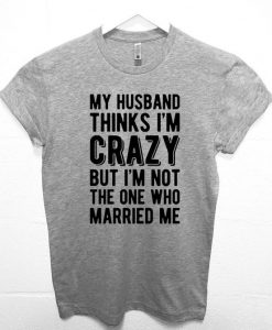 My Husband Thinks T-Shirt DVMy Husband Thinks T-Shirt DV