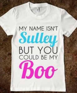 My Name Isn't Sully T-Shirt VL28