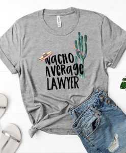 Nacho Average Lawyer T-Shirt EM01