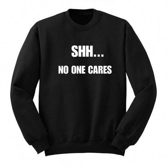 No One Cares Sweatshirt FD01