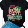Not Lucky Just Blessed T-Shirt AV