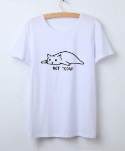Not Today Cat T Shirt SR