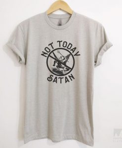Not Today Satan T-Shirt EM01