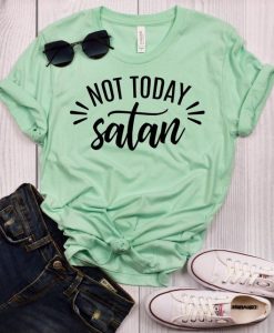 Not Today Satan T-Shirt EM01