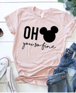 Oh You So Fine T Shirt SR01